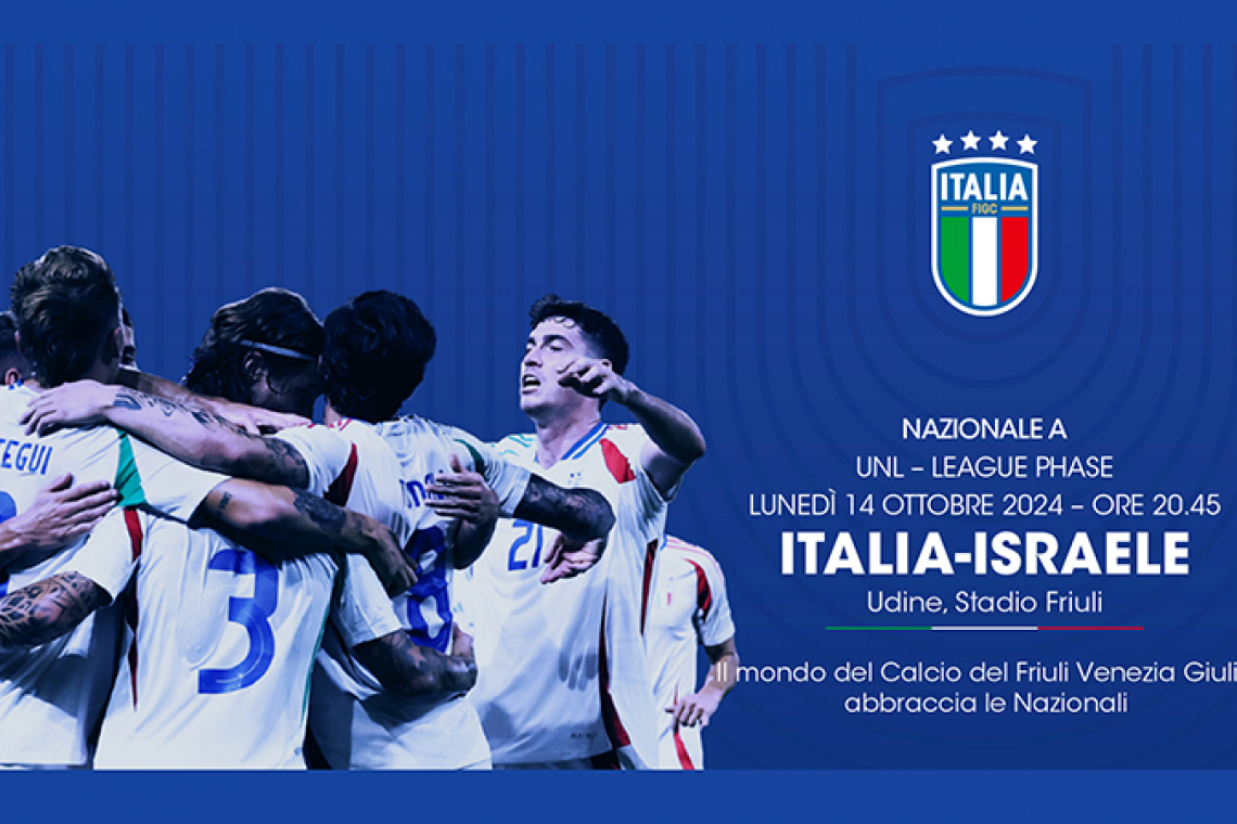 Italia - Israele, il Calcio FVG abbraccia le Nazionali 